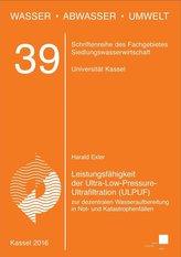 Leistungsfähigkeit der Ultra-Low-Pressure-Ultrafiltration (ULPUF) zur dezentralen Wasseraufbereitung in Not- und Katastrophenfäl