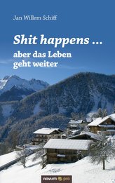 Shit happens ... aber das Leben geht weiter