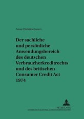 Der sachliche und persönliche Anwendungsbereich des deutschen Verbraucherkreditrechts und des britischen Consumer Credit Act 197