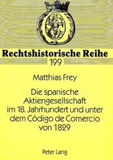 Die spanische Aktiengesellschaft im 18. Jahrhundert und unter dem Código de Comercio von 1829