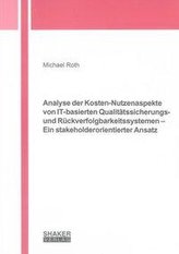 Analyse der Kosten-Nutzenaspekte von IT-basierten Qualitätssicherungs- und Rückverfolgbarkeitssystemen - Ein stakeholderorientie