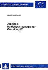 Arbeit als betriebswirtschaftlicher Grundbegriff
