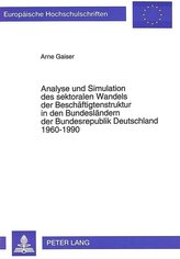 Analyse und Simulation des sektoralen Wandels der Beschäftigtenstruktur in den Bundesländern der Bundesrepublik Deutschland 1960