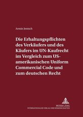 Die Erhaltungspflichten des Verkäufers und des Käufers im UN-Kaufrecht im Vergleich zum US-amerikanischen Uniform Commercial Cod