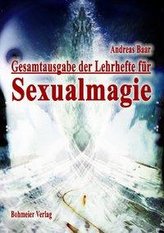 Gesamtausgabe der Lehrhefte für Sexualmagie