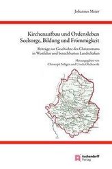 Kirchenaufbau und Ordensleben, Seelsorge, Bildung und Frömmigkeit