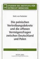 Die polnischen Vertreibungsdekrete und die offenen Vermögensfragen zwischen Deutschland und Polen