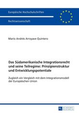 Das Südamerikanische Integrationsrecht und seine Teilregime: Prinzipienstruktur und Entwicklungspotentiale