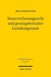 Steuerverfassungsrecht und gesetzgeberischer Gestaltungsraum