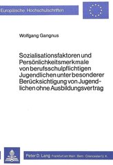 Sozialisationsfaktoren und Persönlichkeitsmerkmale von berufsschulpflichtigen Jugendlichen unter besonderer Berücksichtigung von