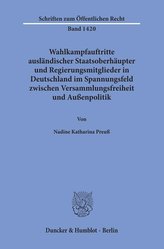 Wahlkampfauftritte ausländischer Staatsoberhäupter und Regierungsmitglieder in Deutschland im Spannungsfeld zwischen Versammlung