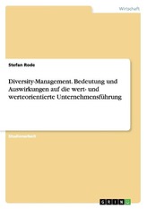 Diversity-Management. Bedeutung und Auswirkungen auf die wert- und werteorientierte Unternehmensführung