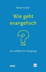 Wie geht evangelisch?