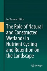 The Role of Natural and Constructed Wetlands in Nutrient Cycling and Retention on the Landscape