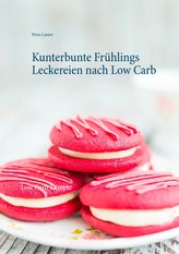 Kunterbunte Frühlings Leckereien nach Low Carb