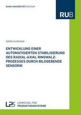 Entwicklung einer automatisierten Stabilisierung des Radial-Axial Ringwalzprozesses durch bildgebende Sensorik