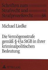 Die Vermögensstrafe gemäß § 43a StGB in ihrer kriminalpolitischen Bedeutung