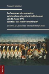 Der Truppenvermietungsvertrag zwischen Hessen-Kassel und Großbritannien vom 15. Januar 1776 aus staats- und völkerrechtlicher Si