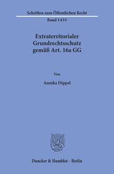 Extraterritorialer Grundrechtsschutz gemäß Art. 16a GG.