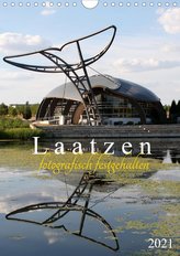 Laatzen fotografisch festgehalten (Wandkalender 2021 DIN A4 hoch)