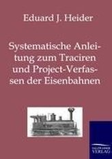 Systematische Anleitung zum Traciren und Project-Verfassen der Eisenbahnen