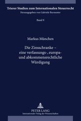 Die Zinsschranke - eine verfassungs-, europa- und abkommensrechtliche Würdigung