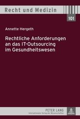 Rechtliche Anforderungen an das IT-Outsourcing im Gesundheitswesen