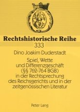 Spiel, Wette und Differenzgeschäft (§§ 762-764 BGB) in der Rechtsprechung des Reichsgerichts und in der zeitgenössischen Literat