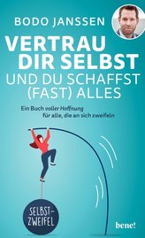 Vertrau dir selbst und du schaffst (fast) alles