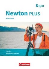 Newton plus 8. Jahrgangsstufe - Wahlpflichtfächergruppe II-III - Arbeitsheft mit Lösungen. Bayern