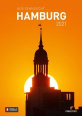 Aus Sehnsucht ... Hamburg - Kalender 2021 (Wandkalender 2021 DIN A3 hoch)