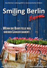 Smiling Berlin Memes - Das Berliner Lebensgefühl in kommentierten Bildern