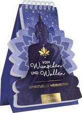 Vom Wünschen und Wollen - Spirituelle Weisheiten