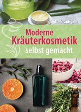 Moderne Kräuterkosmetik selbst gemacht