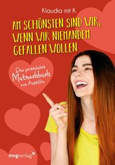 Am schönsten sind wir, wenn wir niemandem gefallen wollen (Klaudia)