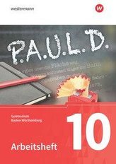 P.A.U.L. D. (Paul) 10. Arbeitsheft. Gymnasien in Baden-Württemberg u.a.
