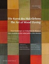 Die Kunst des Holzfärbens / The Art of Wood Dyeing