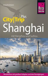 Reise Know-How Reiseführer Shanghai (CityTrip PLUS) mit Hangzhou und Suzhou