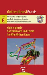 Kleine Rituale. Gottesdienste und Feiern im öffentlichen Raum