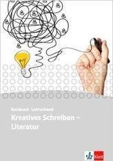 Kursbuch Literatur - Kreatives Schreiben. Lehrerband Oberstufe