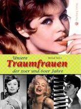 Unsere Traumfrauen der 50er und 60er Jahre