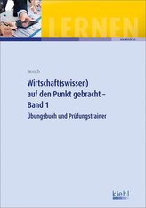 Wirtschaft(swissen) auf den Punkt gebracht - Band 1