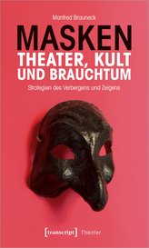 Masken - Theater, Kult und Brauchtum
