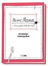 Meine Mama ... ist der größte Schatz der Welt! - Ein einmaliges Erinnerungsalbum