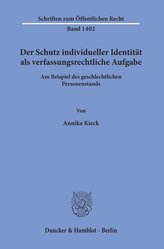 Der Schutz individueller Identität als verfassungsrechtliche Aufgabe.