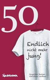 50 -  Endlich nicht mehr jung!