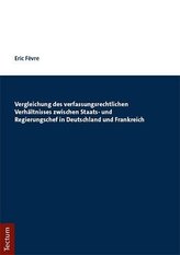 Vergleichung des verfassungsrechtlichen Verhältnisses zwischen Staats- und Regierungschef in Deutschland und Frankreich