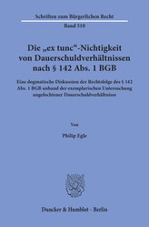 Die »ex tunc«-Nichtigkeit von Dauerschuldverhältnissen nach § 142 Abs. 1 BGB.