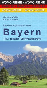 Mit dem Wohnmobil nach Bayern. Teil 2: Südosten (Ober-/Niederbayern)