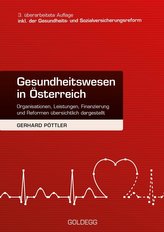 Gesundheitswesen in Österreich. 3. Auflage inkl. Gesundheits- und Sozialversicherungsreform